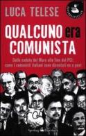 Qualcuno era comunista. Dalla caduta del Muro alla fine del PCI: come i comunisti italiani sono diventati ex e post di Luca Telese edito da Sperling & Kupfer