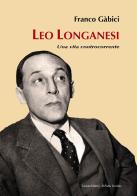 Leo Longanesi. Una vita controcorrente di Franco Gàbici edito da Il Ponte Vecchio
