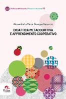 Didattica metacognitiva e apprendimento cooperativo di Alessandra La Marca, Giuseppa Cappuccio edito da Pensa Multimedia