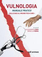 Vulnologia. Manuale pratica. Dalle basi al Wound tech Care edito da Edi. Ermes