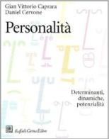 Personalità. Determinanti, dinamiche, potenzialità di Gian Vittorio Caprara, Daniel Cervone edito da Raffaello Cortina Editore