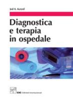 Diagnostica e terapia in ospedale di Jed A. Katzel edito da CIC Edizioni Internazionali