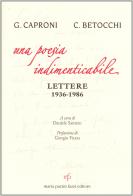 Una poesia indimenticabile. Lettere 1936-1986 di Giorgio Caprotti, Carlo Betocchi edito da Pacini Fazzi
