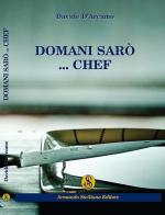 Domani sarò... Chef di Davide D'Arcamo edito da Armando Siciliano Editore