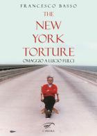 The New York torture. Omaggio a Lucio Fulci di Francesco Basso edito da Ass. Culturale Il Foglio