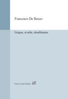 Lingue, scuola, cittadinanza di Francesco De Renzo edito da Cesati