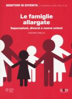 Le famiglie allargate. Separazioni, divorzi e nuove unioni di Stefano Cirillo edito da Gedi (Gruppo Editoriale)