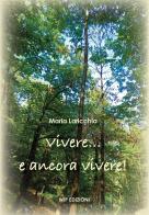 Vivere... e ancora vivere! di Maria Laricchia edito da Wip Edizioni