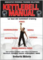 Kettlebell manual. Le basi del kettlebell training di Umberto Miletto edito da La Libreria di Olympian's News