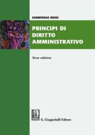 Principi di diritto amministrativo. Nuova ediz. di Giampaolo Rossi edito da Giappichelli