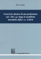 L' esercizio abusivo di una professione (art. 348 c.p.) dopo le modifiche introdotte dalla l. n. 3/2018 di Elio Lo Monte edito da Giappichelli