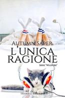 L' unica ragione di Autumn Saper edito da Triskell Edizioni