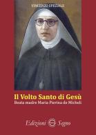 Il volto santo di Gesù. Beata madre Maria Pierina de Micheli di Vincenzo Speziale edito da Edizioni Segno