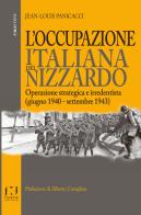 L' occupazione italiana del Nizzardo. Operazione strategica e irredentista (giugno 1940-settembre 1943) di Jean-Louis Panicacci edito da Fusta