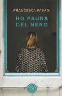 Ho paura del nero di Francesca Fasani edito da bookabook