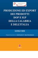 Produzione ed export dei prodotti DOP e IGP della Calabria e dell'Italia di Luigi Sisi edito da The Writer