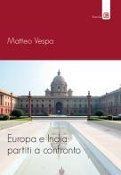 Europa e India: partiti a confronto di Matteo Vespa edito da Edizioni Epoké