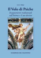 Il volo di Psiche. Insegnamenti tradizionali sull'anima e il suo destino di Sigfrido E. F. Höbel edito da Stamperia del Valentino