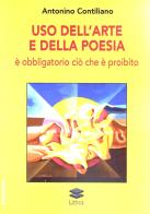Uso dell'arte e della poesia. È obbligatorio ciò che è proibito di Antonino Contiliano edito da Lithos