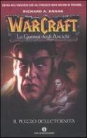 Il pozzo dell'eternità. La guerra degli antichi. Warcraft vol.1 di Richard A. Knaak edito da Mondadori