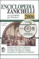 Enciclopedia Zanichelli 2006. Dizionario enciclopedico di arti, scienze, tecniche, lettere, filosofia, storia, geografia, diritto, economia. Con CD-ROM edito da Zanichelli