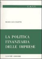 La politica finanziaria delle imprese di Mario Leccisotti edito da Giuffrè