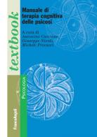 Manuale di terapia cognitiva delle psicosi di Antonino Carcione, Giuseppe Nicolò, Michele Procacci edito da Franco Angeli