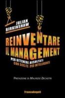 Reinventare il management. Per ottenere risultati con scelte più intelligenti di Julian Birkinshaw edito da Franco Angeli