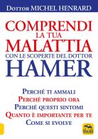 Comprendi la tua malattia con le scoperte del dottor Hamer di Michel Henrard edito da Macro Edizioni