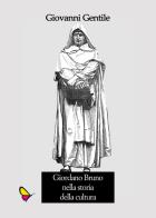 Giordano Bruno nella storia della cultura di Giovanni Gentile edito da GAEditori