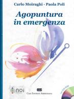 Agopuntura in emergenza. Con DVD-ROM di Carlo Moiraghi, Paola Poli edito da Noi