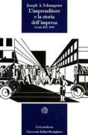 L' imprenditore e la storia dell'impresa. Scritti 1927-1949 di Joseph A. Schumpeter edito da Bollati Boringhieri