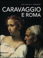Caravaggio e Roma. Itinerario. Ediz. illustrata di Rossella Vodret edito da Silvana