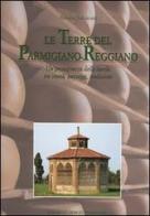 Le terre del Parmigiano-Reggiano di Renata Salvarani edito da Editoriale Giorgio Mondadori