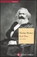 Karl Marx. Vita e opere di Nicolao Merker edito da Laterza