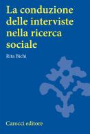 La conduzione delle interviste nella ricerca sociale di Rita Bichi edito da Carocci