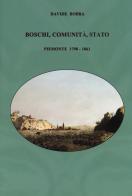 Boschi, comunità, stato. Piemonte 1798-1861 di Davide Bobba edito da Carocci