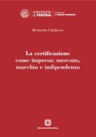 La certificazione come impresa: mercato, marchio e indipendenza di Bernardo Calabrese edito da Edizioni Scientifiche Italiane