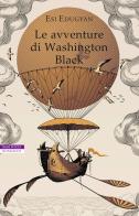 Le avventure di Washington Black di Esi Edugyan edito da Neri Pozza