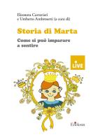 Storia di Marta. Come si può insegnare a sentire (disponibile solo presso l'editore) edito da Erickson