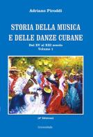 Storia della musica e delle danze cubane vol.1 di Adriano Piroddi edito da Universitalia