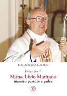 Biografia di mons. Livio Maritano maestro, pastore e padre di Mariagrazia Magrini edito da Velar