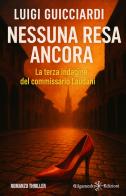 Nessuna resa ancora. La terza indagine del commissario Laudani di Luigi Guicciardi edito da Gilgamesh Edizioni