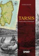 Tarsis. Il primo re di Sardegna di Luigi Lilliu edito da Booksprint