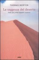 La saggezza del deserto. Detti dei primi eremiti cristiani di Thomas Merton edito da Lindau