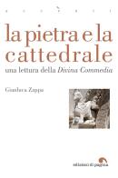 La pietra e la cattedrale. Una lettura della «Divina Commedia» di Gianluca Zappa edito da Edizioni di Pagina