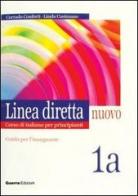 Linea diretta nuovo. Volume 1A. Guida per l'insegnante di Corrado Conforti, Linda Cusimano edito da Guerra Edizioni