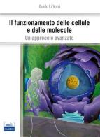 Il funzionamento delle cellule e delle molecole. Un approccio avanzato di Guido Li Volsi edito da Edises