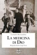 La medicina di Dio. Biografia di don Luigi Verzé di Carmelo Mezzasalma edito da Luni Editrice