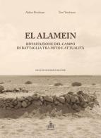 El Alamein. Rivisitazione del campo di battaglia tra mito e attualità di Aldino Bondesan, Toni Vendrame edito da Cierre Edizioni